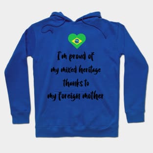 I'm proud of my mixed heritage thanks to my foreign mother Hoodie